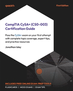CompTIA CySA+ (CS0-003) Certification Guide: Pass the CySA+ exam on your first attempt with complete topic coverage, expert tips, and practice resources