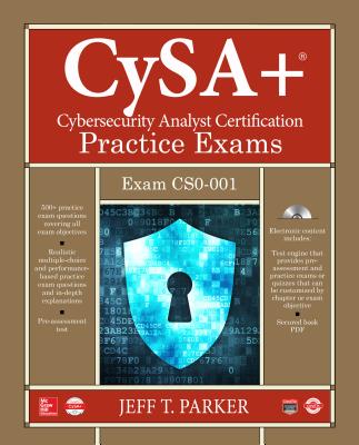 CompTIA CySA+ Cybersecurity Analyst Certification Practice Exams (Exam CS0-001) - Parker, Jeff T.