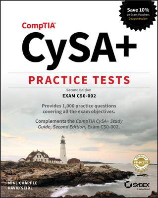 Comptia Cysa+ Practice Tests: Exam Cs0-002 - Chapple, Mike, and Seidl, David