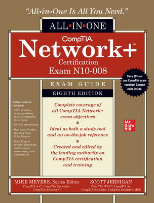 Comptia Network+ Certification All-In-One Exam Guide, Eighth Edition (Exam N10-008) - Meyers, Mike (Editor), and Jernigan, Scott