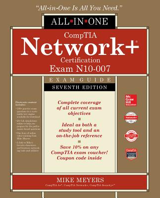 Comptia Network+ Certification All-In-One Exam Guide, Seventh Edition (Exam N10-007) - Meyers, Mike