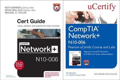 Comptia Network+ N10-006 Pearson Ucertify Course and Labs and Textbook Bundle - Barker, Keith, and Wallace, Kevin, and Taylor, Michael