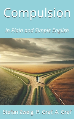 Compulsion: In Plain English - Graf, Andr (Editor), and Graf, Petra (Translated by), and Zweig, Stefan