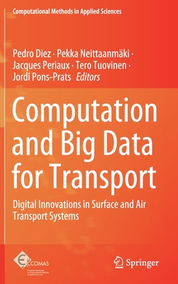 Computation and Big Data for Transport: Digital Innovations in Surface and Air Transport Systems - Diez, Pedro (Editor), and Neittaanmki, Pekka (Editor), and Periaux, Jacques (Editor)