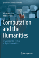 Computation and the Humanities: Towards an Oral History of Digital Humanities