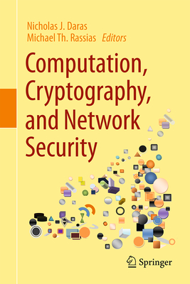 Computation, Cryptography, and Network Security - Daras, Nicholas J (Editor), and Rassias, Michael Th (Editor)