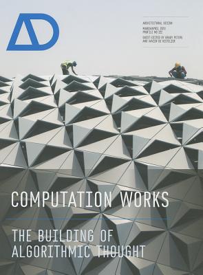 Computation Works: The Building of Algorithmic Thought - De Kestelier, Xavier, and Peters, Brady