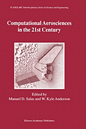 Computational Aerosciences in the 21st Century: Proceedings of the Icase/Larc/Nsf/Aro Workshop, Conducted by the Institute for Computer Applications in Science and Engineering, NASA Langley Research Center, the National Science Foundation and the Army...