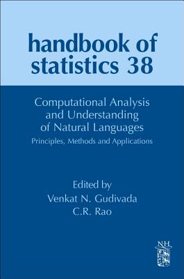 Computational Analysis and Understanding of Natural Languages: Principles, Methods and Applications - Rao, C.R. (Series edited by), and Gudivada, Venkat N. (Volume editor)