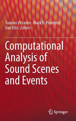 Computational Analysis of Sound Scenes and Events - Virtanen, Tuomas (Editor), and Plumbley, Mark D (Editor), and Ellis, Dan (Editor)