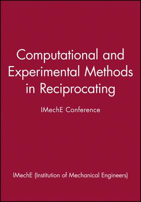 Computational and Experimental Methods in Reciprocating: IMechE Conference - IMechE (Institution of Mechanical Engineers)