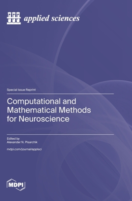 Computational and Mathematical Methods for Neuroscience - Pisarchik, Alexander N (Guest editor)