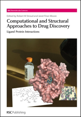 Computational and Structural Approaches to Drug Discovery: Ligand-Protein Interactions - Stroud, Robert (Editor), and Finer-Moore, Janet (Editor)