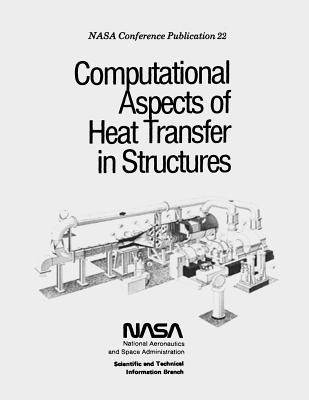 Computational Aspects of Heat Transfer in Structures - Administration, National Aeronautics and