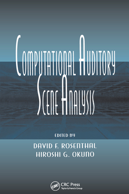 Computational Auditory Scene Analysis: Proceedings of the Ijcai-95 Workshop - Rosenthal, David F. (Editor), and Okuno, Hiroshi G. (Editor)