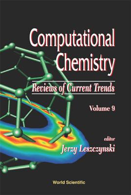 Computational Chemistry: Reviews of Current Trends, Vol. 9 - Leszczynski, Jerzy (Editor)