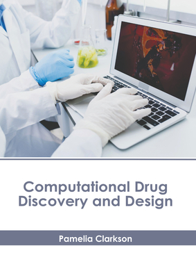 Computational Drug Discovery and Design - Clarkson, Pamelia (Editor)