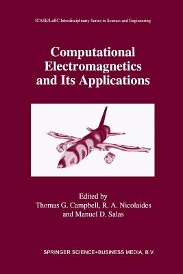 Computational Electromagnetics and Its Applications - Campbell, Thomas G (Editor), and Nicolaides, Roy A (Editor), and Salas, Manuel D (Editor)