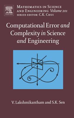 Computational Error and Complexity in Science and Engineering: Computational Error and Complexity Volume 201 - Lakshmikantham, Vangipuram, and Sen, Syamal Kumar