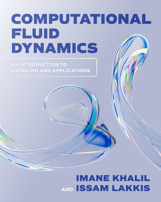 Computational Fluid Dynamics: An Introduction to Modeling and Applications - Khalil, Imane, and Lakkis, Issam