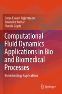 Computational Fluid Dynamics Applications in Bio and Biomedical Processes: Biotechnology Applications