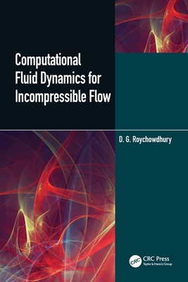 Computational Fluid Dynamics for Incompressible Flows - Roychowdhury, D G
