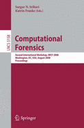 Computational Forensics: Second International Workshop, Iwcf 2008, Washington, DC, Usa, August 7-8, 2008, Proceedings