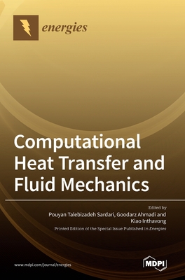 Computational Heat Transfer and Fluid Mechanics - Sardari, Pouyan Talebizadeh (Editor), and Ahmadi, Goodarz (Editor), and Inthavong, Kiao (Editor)
