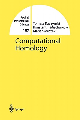 Computational Homology - Kaczynski, Tomasz, and Mischaikow, Konstantin, and Mrozek, Marian