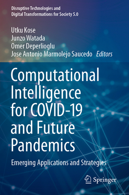 Computational Intelligence for COVID-19 and Future Pandemics: Emerging Applications and Strategies - Kose, Utku (Editor), and Watada, Junzo (Editor), and Deperlioglu, Omer (Editor)