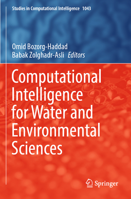 Computational Intelligence for Water and Environmental Sciences - Bozorg-Haddad, Omid (Editor), and Zolghadr-Asli, Babak (Editor)