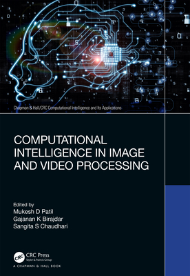 Computational Intelligence in Image and Video Processing - D Patil, Mukesh (Editor), and K Birajdar, Gajanan (Editor), and S Chaudhari, Sangita (Editor)