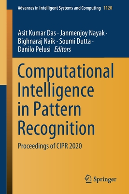 Computational Intelligence in Pattern Recognition: Proceedings of Cipr 2020 - Das, Asit Kumar (Editor), and Nayak, Janmenjoy (Editor), and Naik, Bighnaraj (Editor)