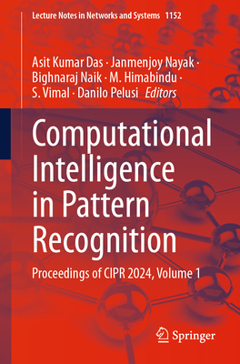 Computational Intelligence in Pattern Recognition: Proceedings of CIPR 2024, Volume 1 - Das, Asit Kumar (Editor), and Nayak, Janmenjoy (Editor), and Naik, Bighnaraj (Editor)