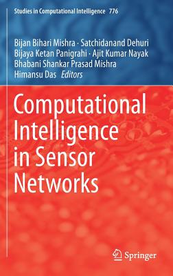 Computational Intelligence in Sensor Networks - Mishra, Bijan Bihari (Editor), and Dehuri, Satchidanand (Editor), and Panigrahi, Bijaya Ketan (Editor)