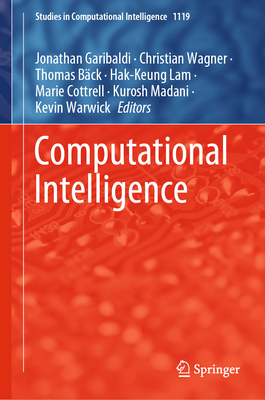 Computational Intelligence - Garibaldi, Jonathan (Editor), and Wagner, Christian (Editor), and Bck, Thomas (Editor)
