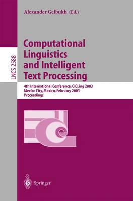 Computational Linguistics and Intelligent Text Processing: 4th International Conference, Cicling 2003, Mexico City, Mexico, February 16-22, 2003. Proceedings - Gelbukh, Alexander (Editor)