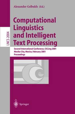 Computational Linguistics and Intelligent Text Processing: Second International Conference, Cicling 2001, Mexico-City, Mexico, February 18-24, 2001. Proceedings - Gelbukh, Alexander (Editor)