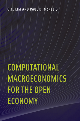 Computational Macroeconomics for the Open Economy - Lim, G C, and McNelis, Paul D
