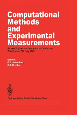 Computational Methods and Experimental Measurements: Proceedings of the International Conference, Washington D.C., July 1982 - Keramidas, G a (Editor), and Brebbia, C A (Editor)