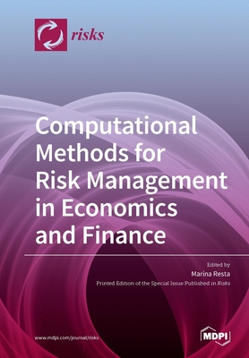 Computational Methods for Risk Management in Economics and Finance - Resta, Marina (Guest editor)