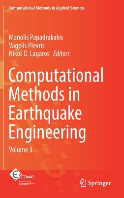 Computational Methods in Earthquake Engineering: Volume 3 - Papadrakakis, Manolis (Editor), and Plevris, Vagelis (Editor), and Lagaros, Nikos D. (Editor)