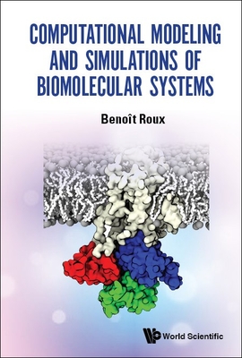 Computational Modeling and Simulations of Biomolecular Systems - Roux, Benoit