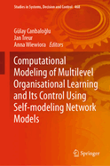 Computational Modeling of Multilevel Organisational Learning and Its Control Using Self-Modeling Network Models