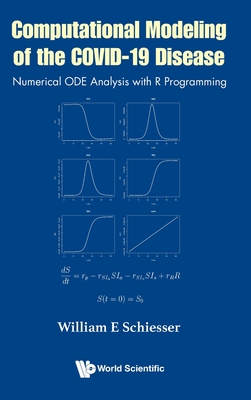 Computational Modeling of the Covid-19 Disease: Numerical Ode Analysis with R Programming - Schiesser, William E