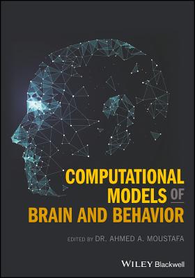 Computational Models of Brain and Behavior - Moustafa, Ahmed A (Editor)