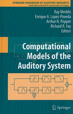 Computational Models of the Auditory System - Meddis, Ray (Editor), and Lopez-Poveda, Enrique (Editor), and Fay, Richard R (Editor)