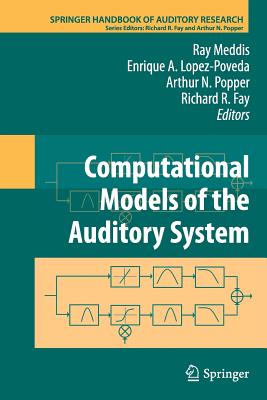 Computational Models of the Auditory System - Meddis, Ray (Editor), and Lopez-Poveda, Enrique (Editor), and Fay, Richard R. (Editor)