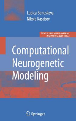 Computational Neurogenetic Modeling - Benuskova, Lubica, and Kasabov, Nikola K