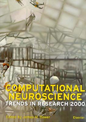 Computational Neuroscience: Trends in Research 2000 - Bower, J M (Editor)